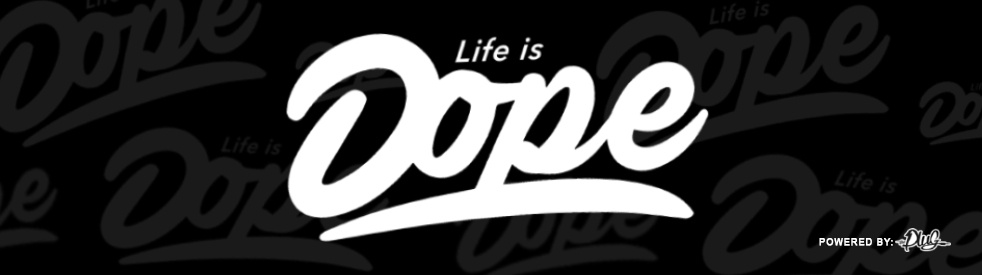 life is dope