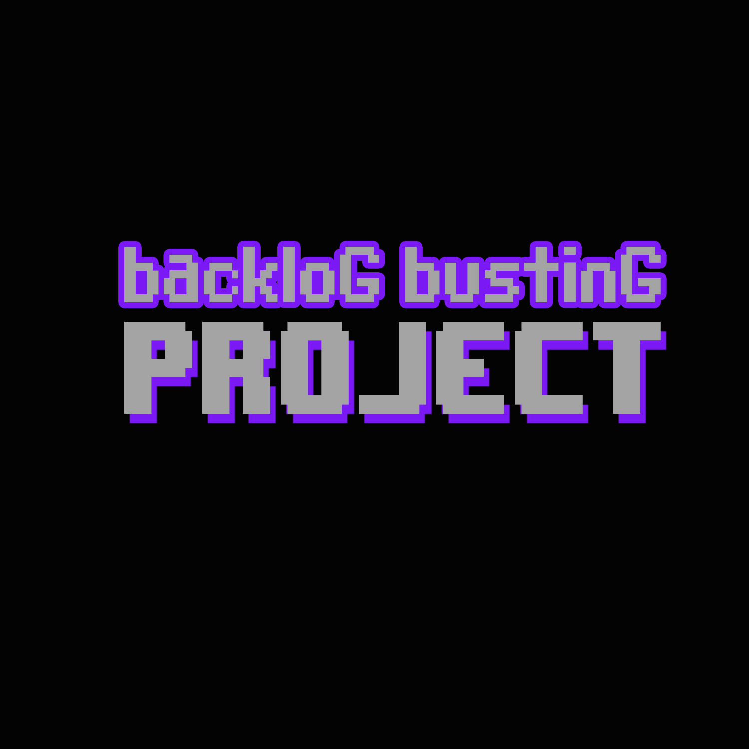 Backlog Busting Project Backlog Busting Project