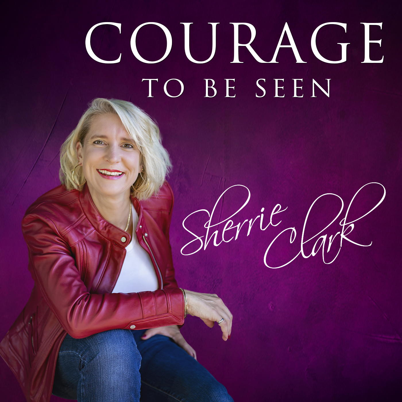 Courage to Be Seen Radio with Sherrie Clark Courage to Be Seen Radio with Sherrie Clark