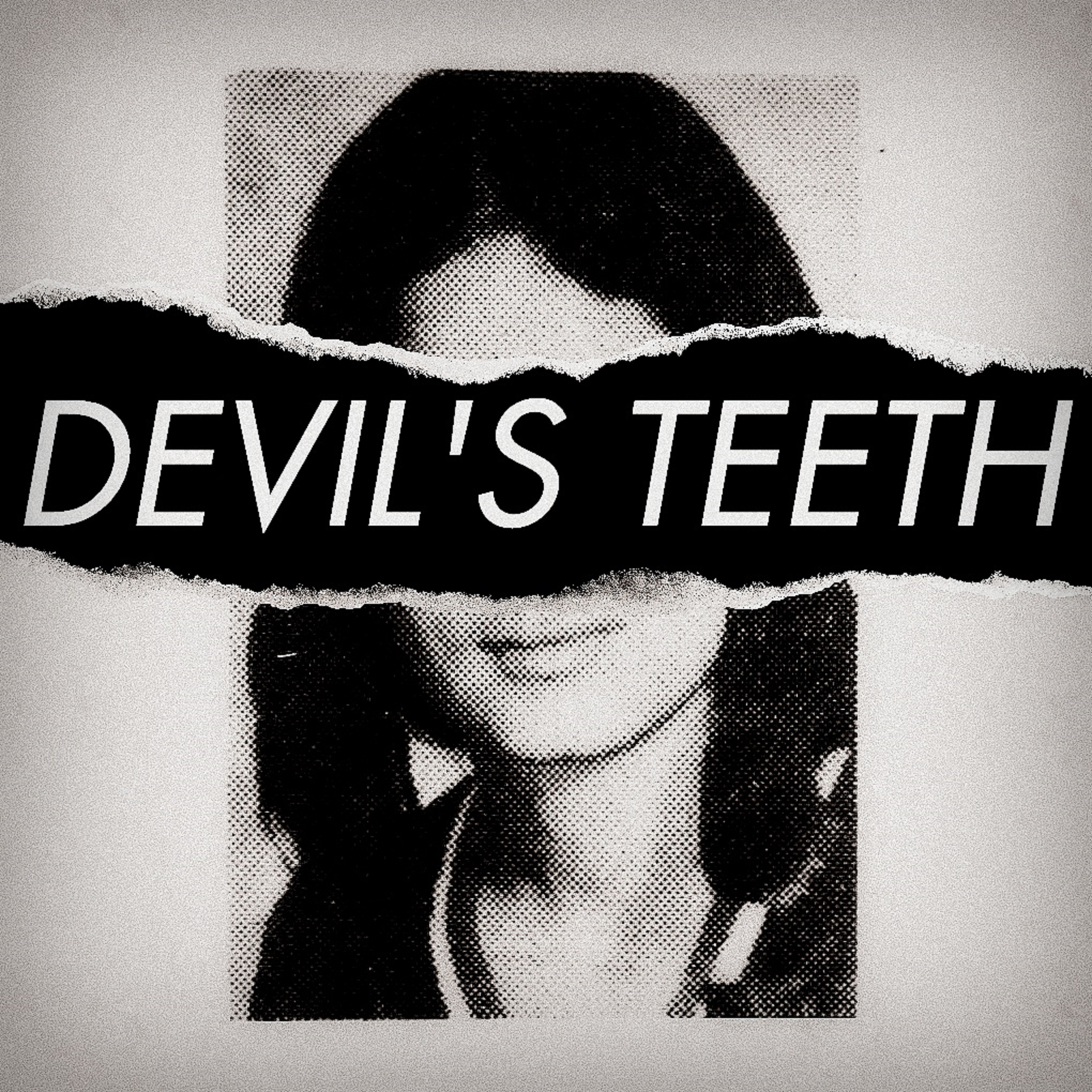 DEVIL'S TEETH podcast