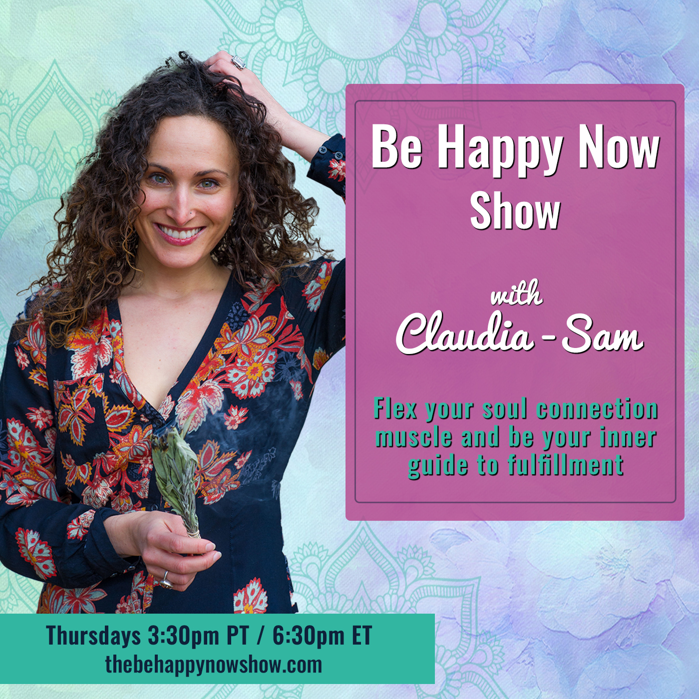 Be Happy Now Show with Claudia-Sam: Flex your Soul Connection Muscle and Be Your Inner Guide to Fulfillment